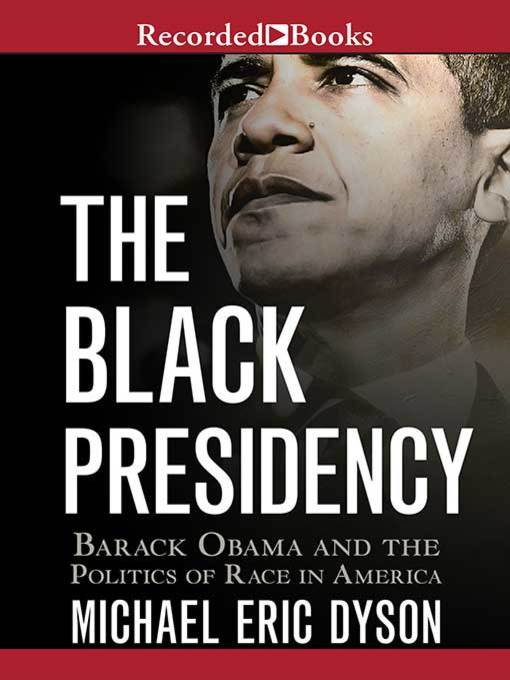 Title details for The Black Presidency by Michael Eric Dyson - Available